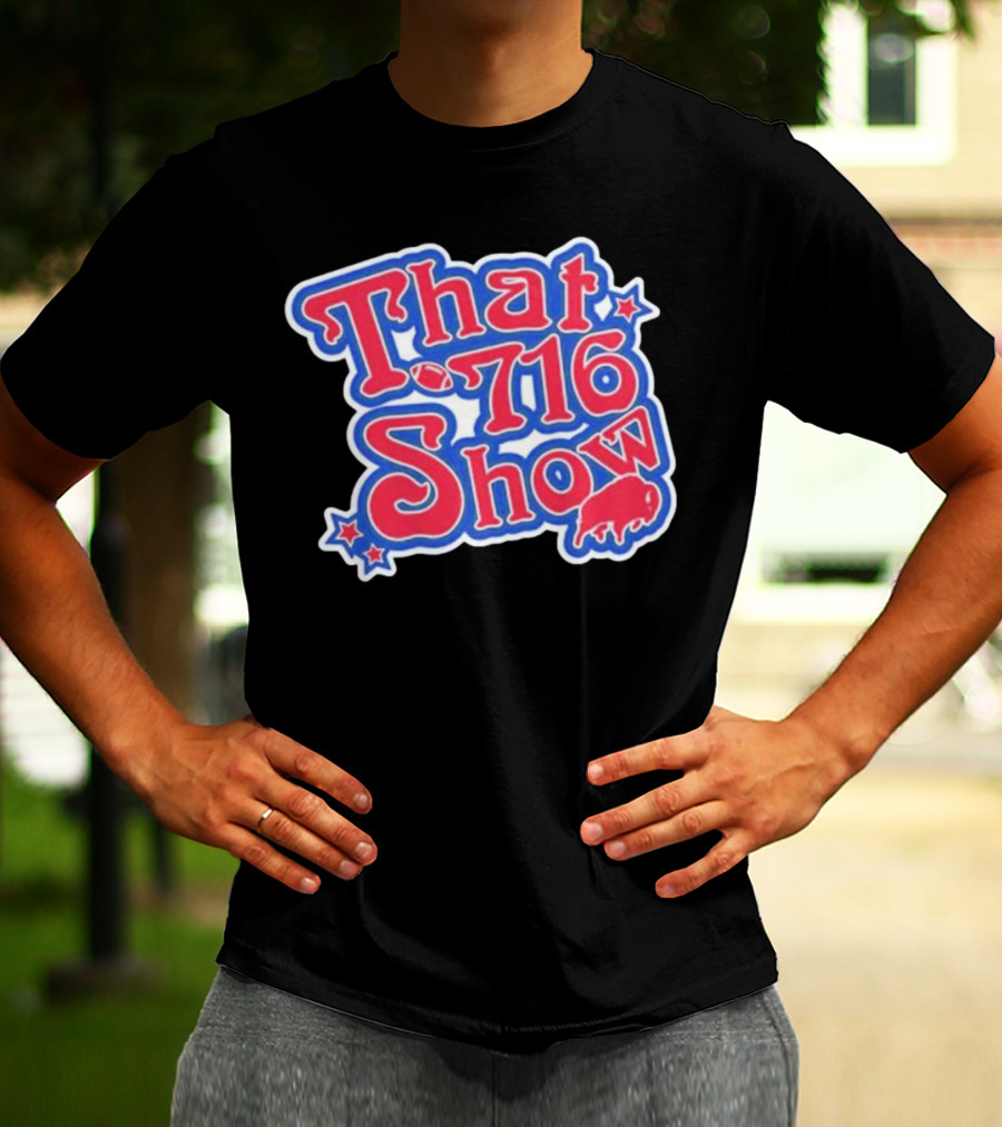 That 716 Show Buffalo Bills Football Fan Gear T-Shirt