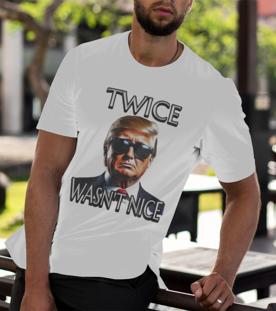 TWICE WASN'T NICE T-Shirt