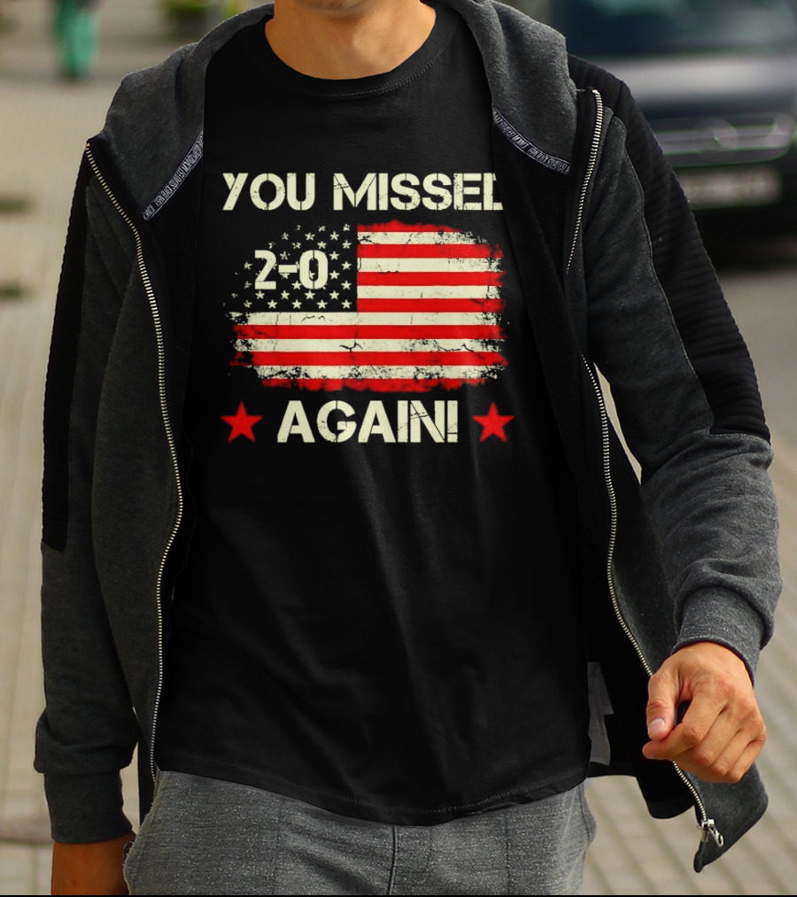 You Missed Again 2-0 Vintage US Flag T-Shirt