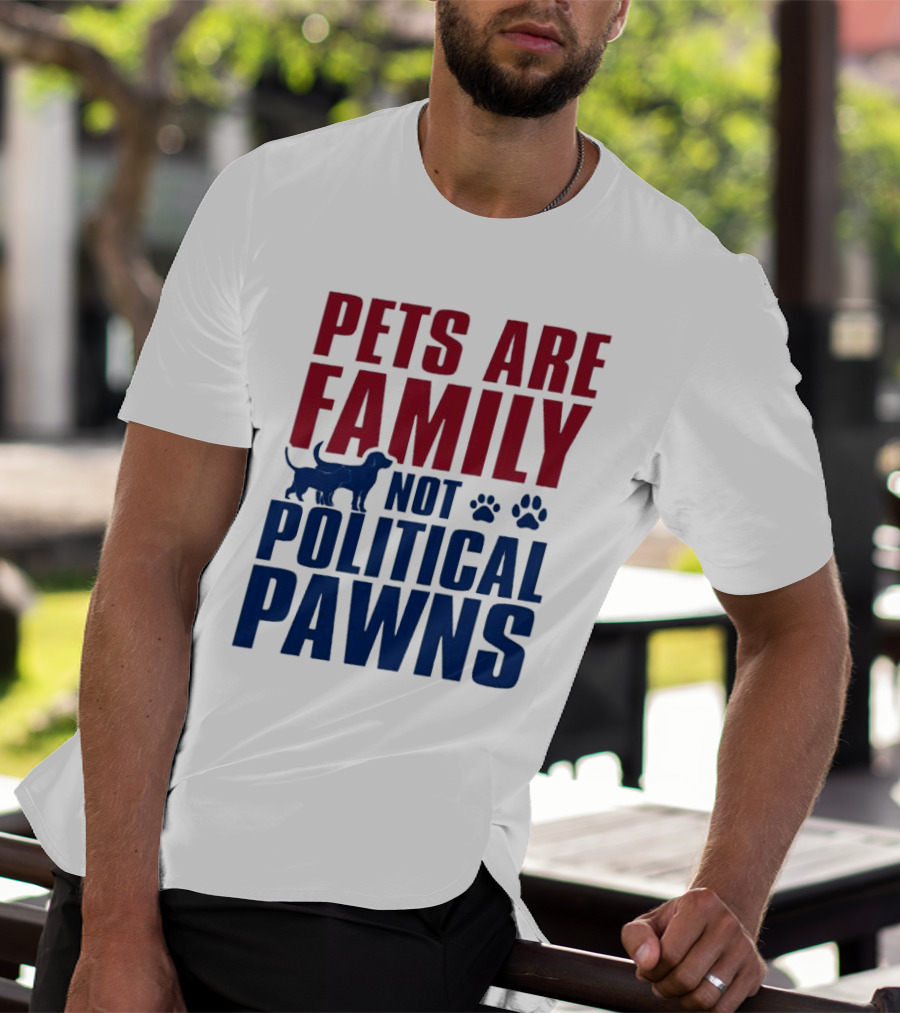Pets Are Family Not Political Pawns Dog And Paw Prints T-Shirt