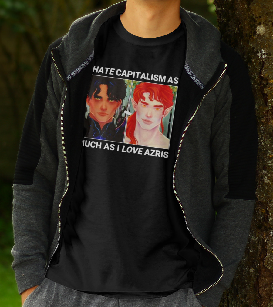 I HATE CAPITALISM AS MUCH AS I LOVE AZRIS T-Shirt