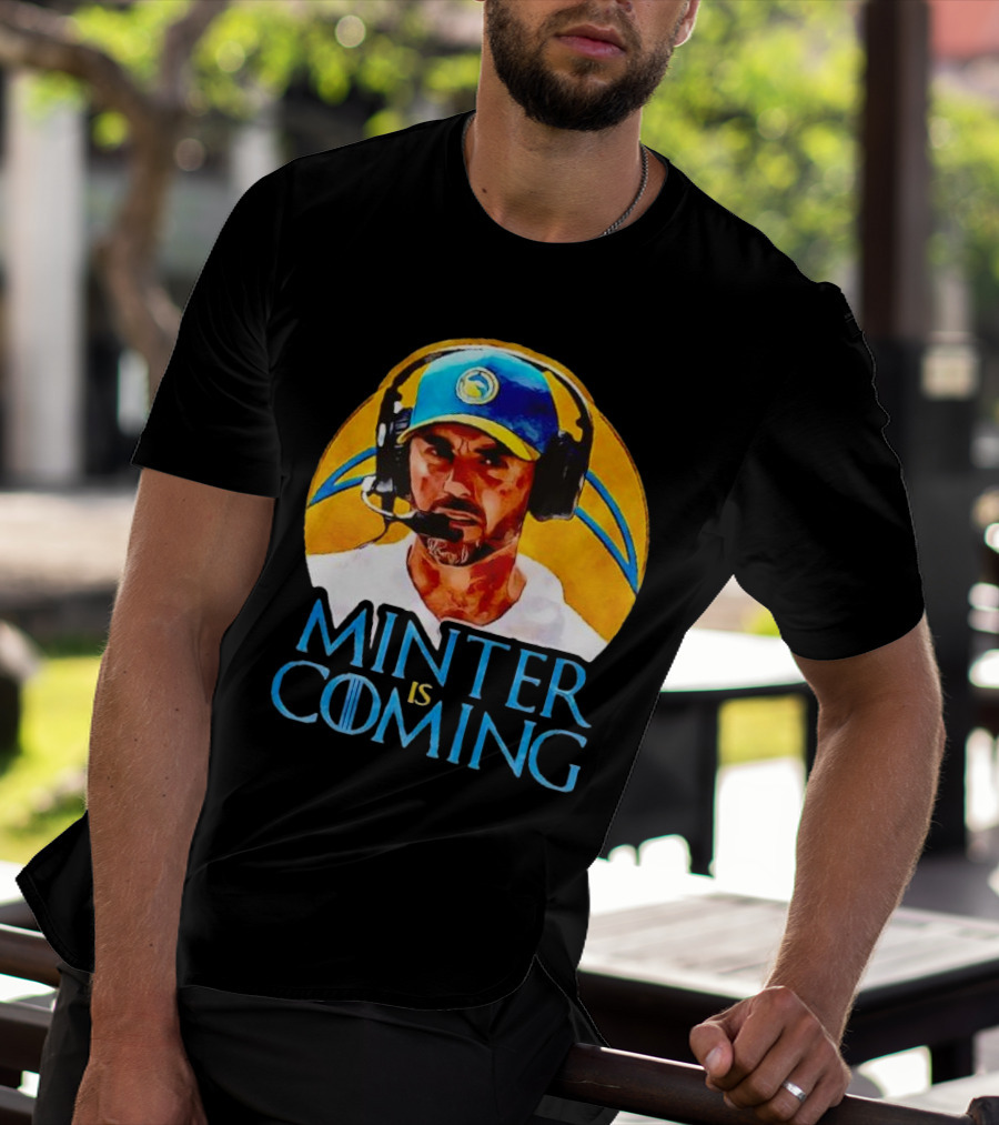 Minter Is Coming Jesse Minter Los Angeles Chargers Game Of Thrones T-Shirt