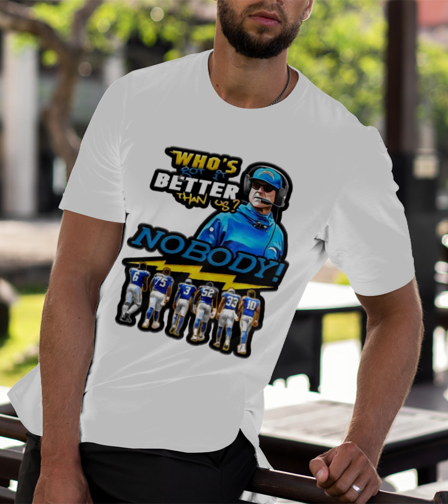Who's Got It Better Than Us Nobody Los Angeles Chargers Football Team Spirit T-Shirt