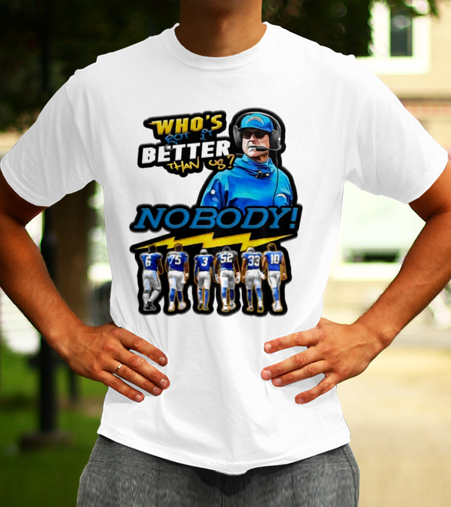 Who's Got It Better Than Us Nobody Los Angeles Chargers Football Team Spirit T-Shirt