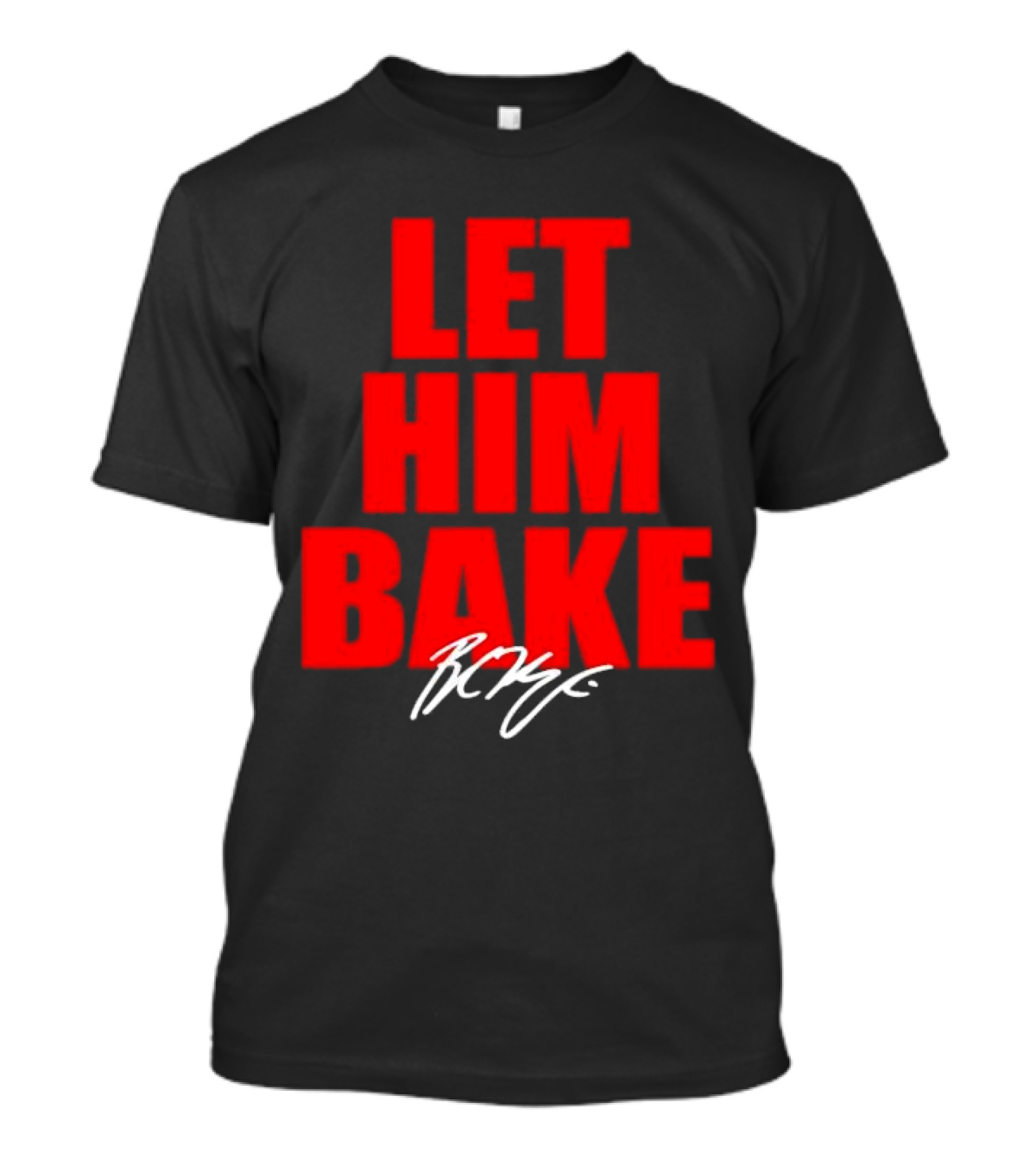 Let Him Bake Baker Mayfield Tampa Bay Buccaneers Signature T-Shirt