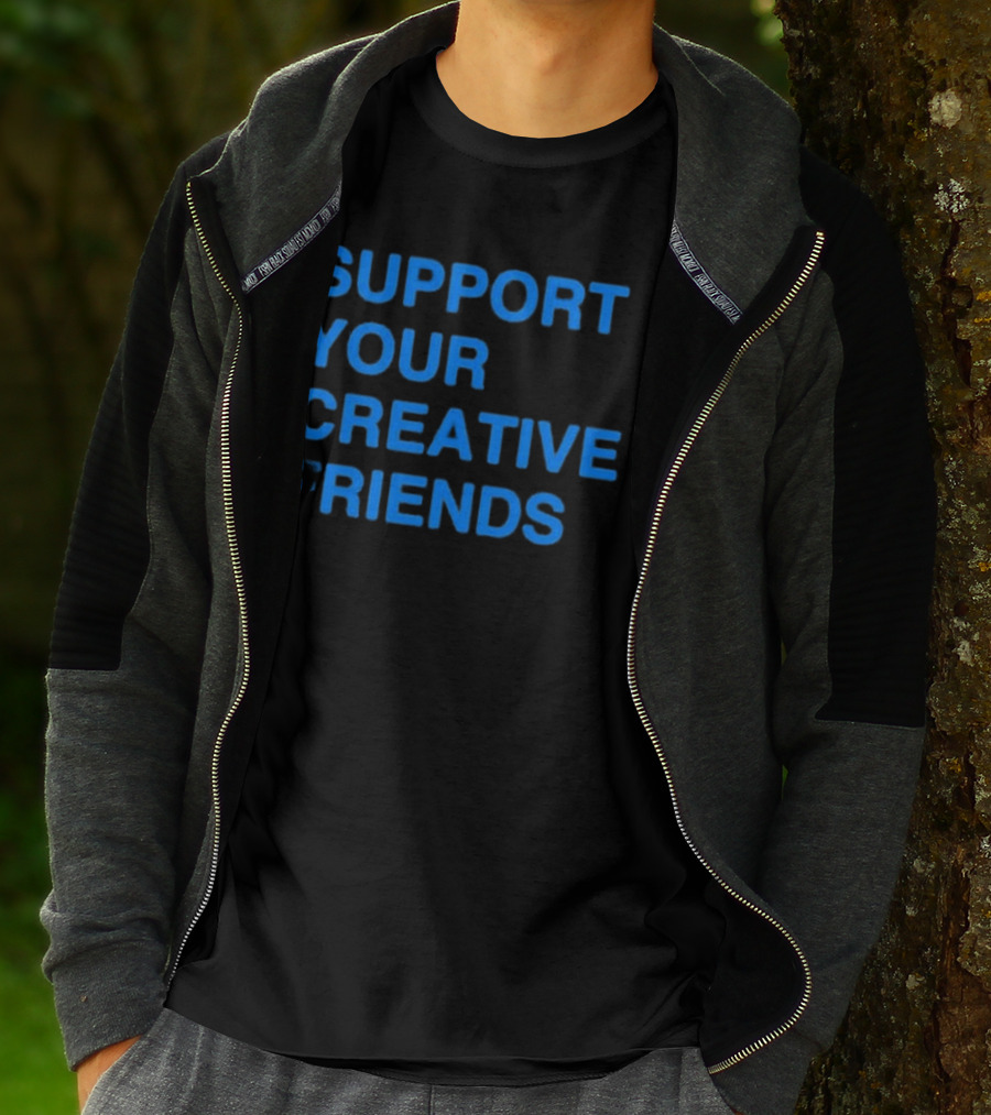 SUPPORT YOUR CREATIVE FRIENDS Positive Message Manifesto T-Shirt