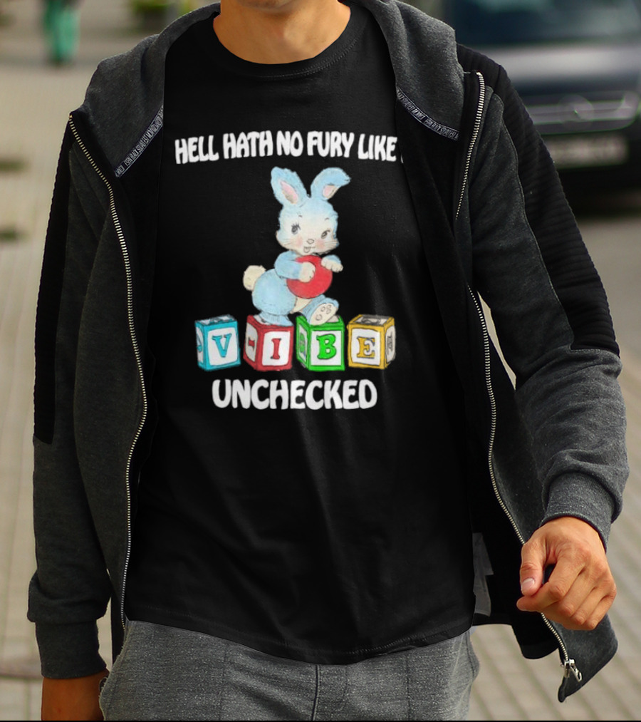 Hell Hath No Fury Like A Vibe Unchecked Cute Bunny And Alphabet Blocks T-Shirt
