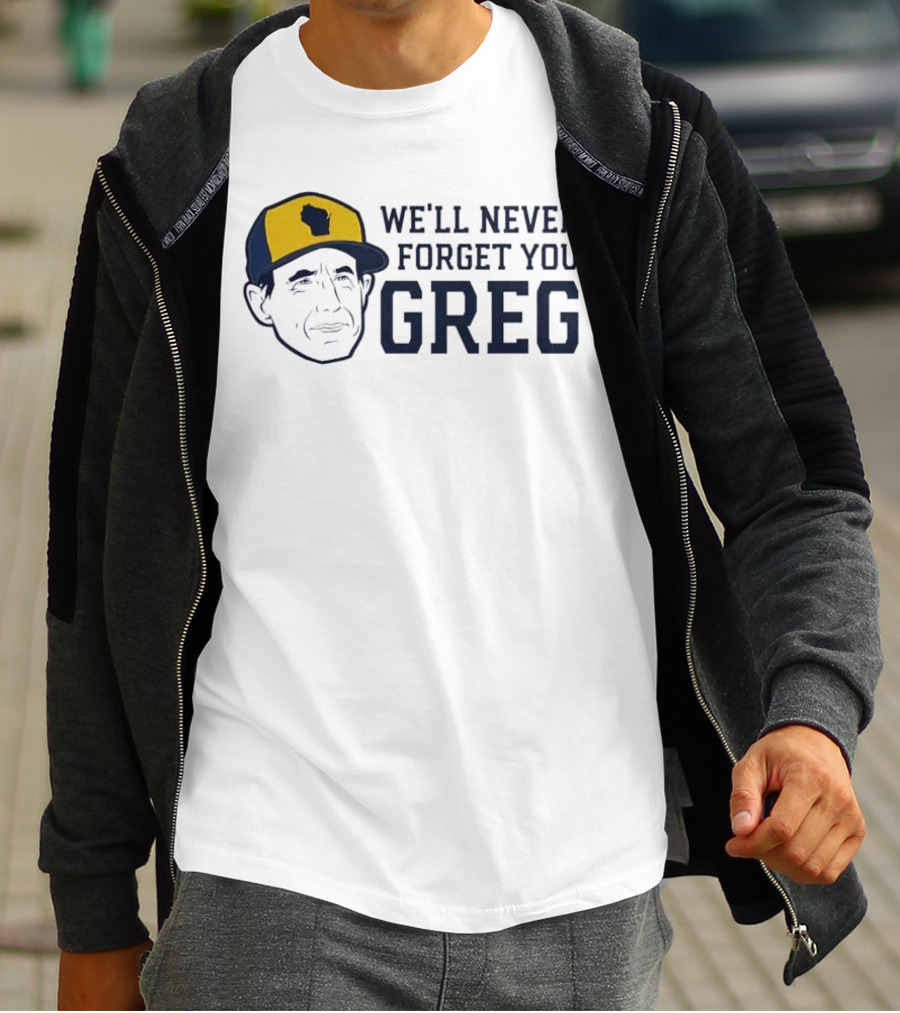 We'll Never Forget You Greg Milwaukee Brewers T-Shirt