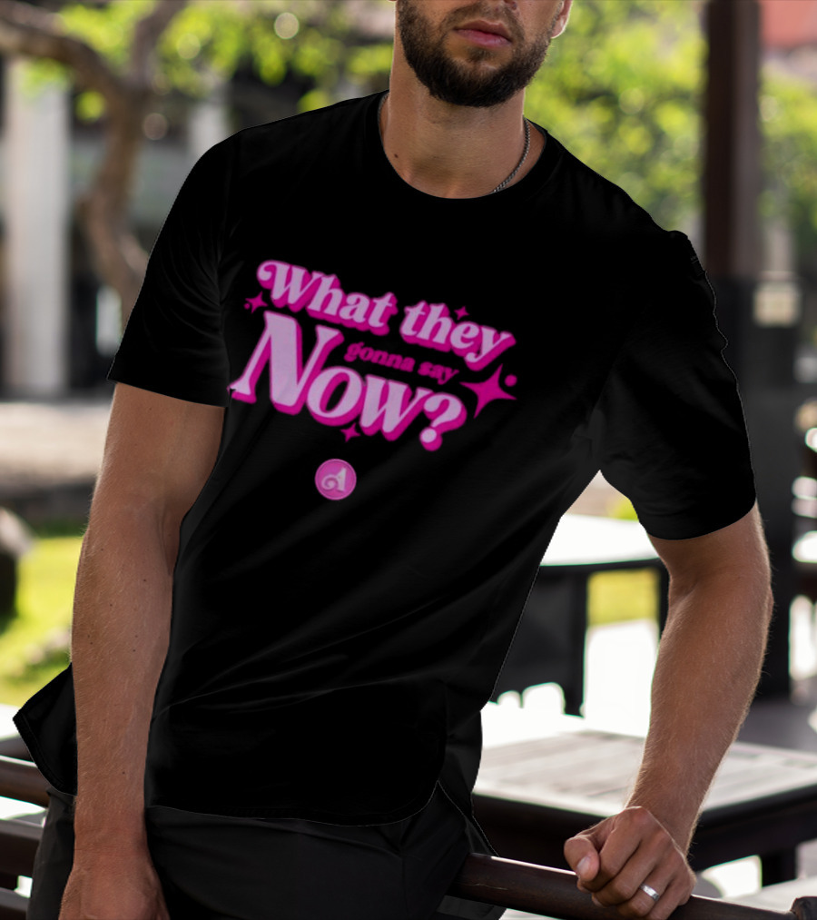 What They Gonna Say Now Pink Text With Stars And Letter A T-Shirt