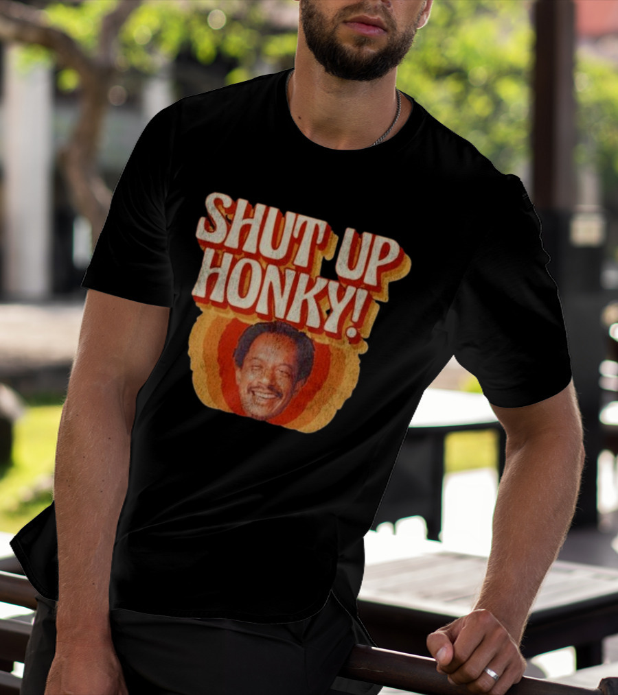 SHUT UP HONKY Vintage Retro Humor T-Shirt