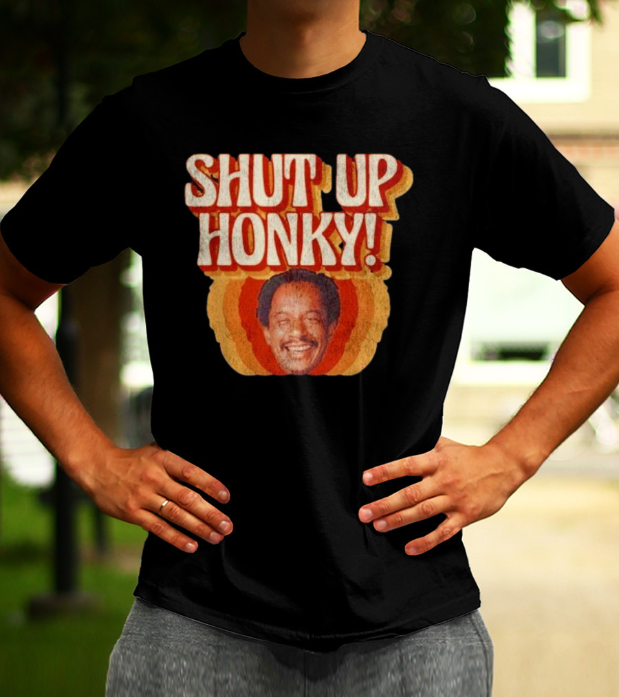 SHUT UP HONKY Vintage Retro Humor T-Shirt