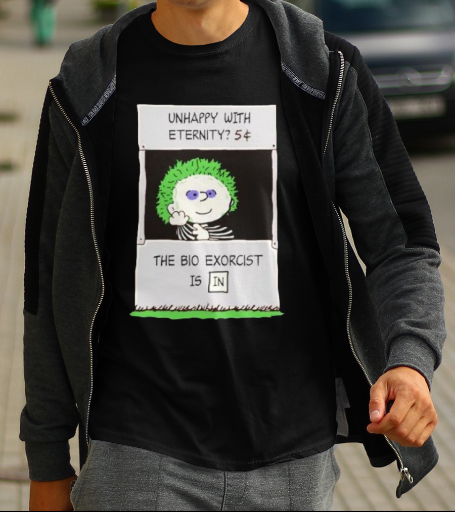 Unhappy With Eternity 5¢ The Bio Exorcist Is In T-Shirt