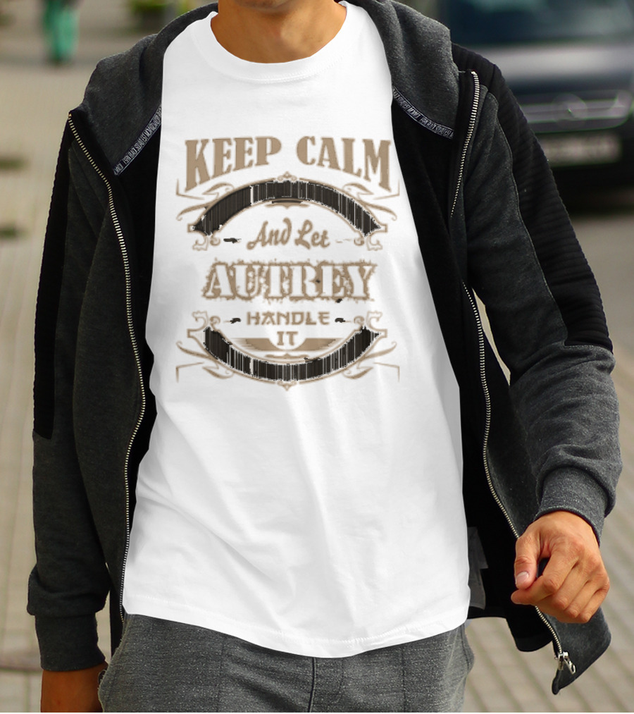 KEEP CALM AND LET AUTREY HANDLE IT T-Shirt