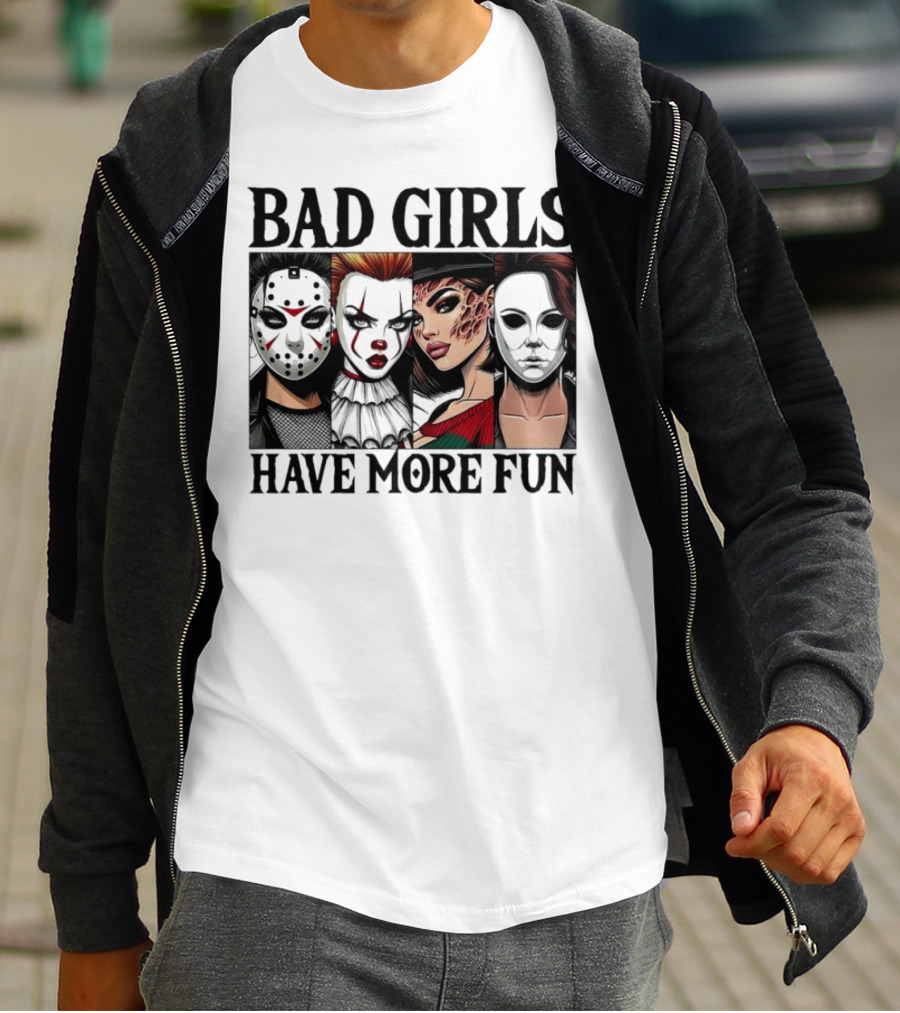 Bad Girls Have More Fun Horror Movie Killer Masks T-Shirt