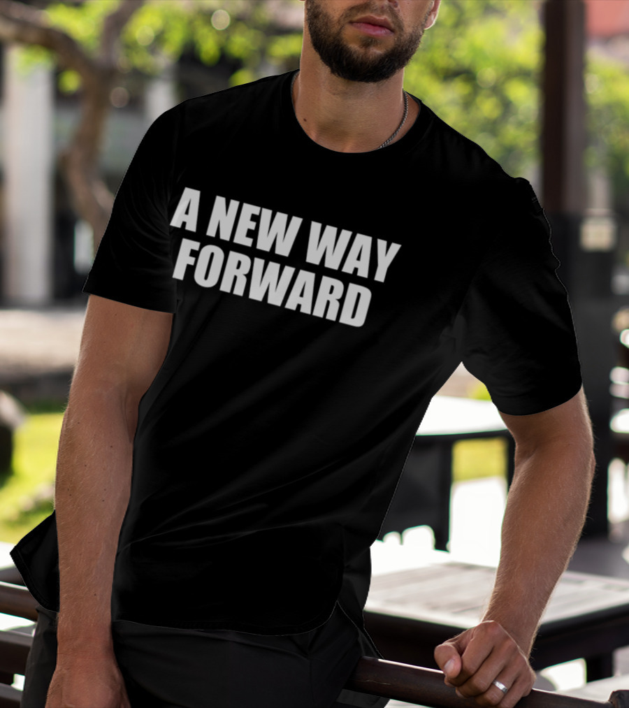 A New Way Forward T-Shirt