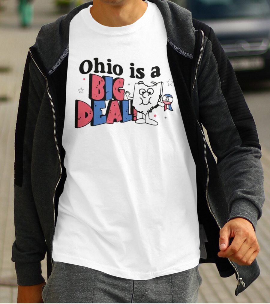 Ohio Is A Big Deal T-Shirt
