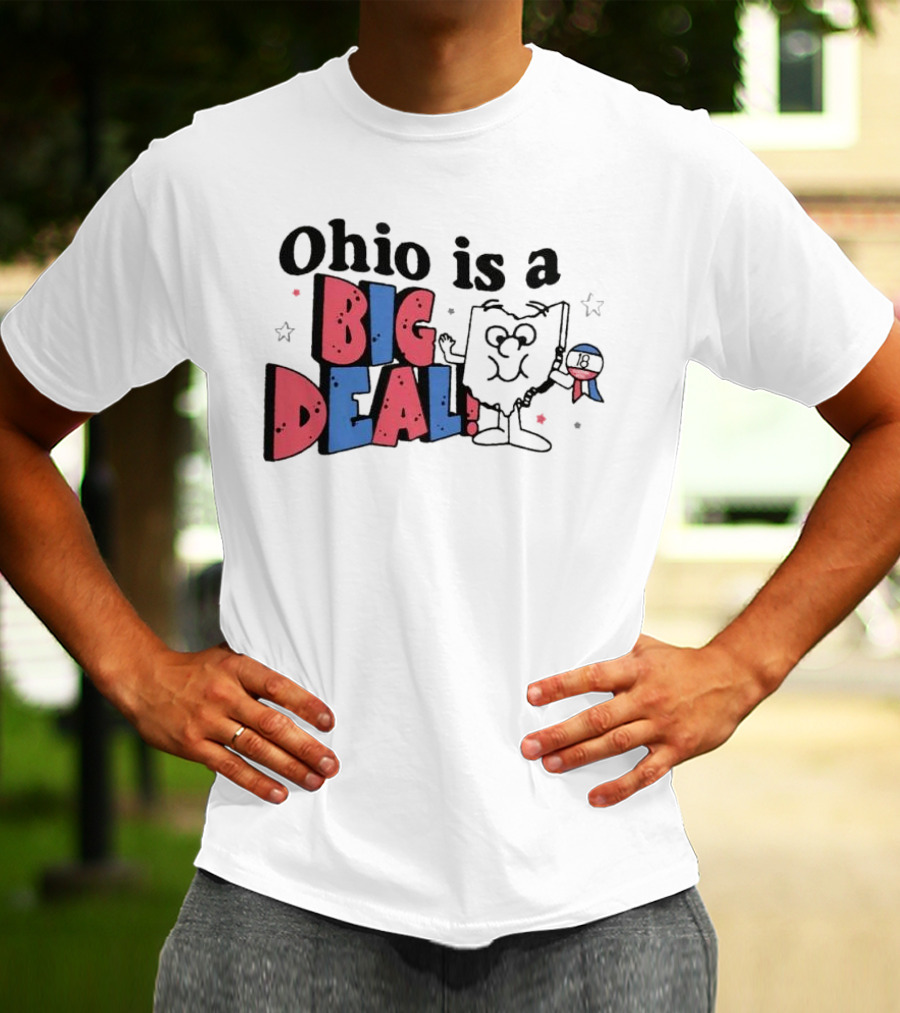Ohio Is A Big Deal T-Shirt