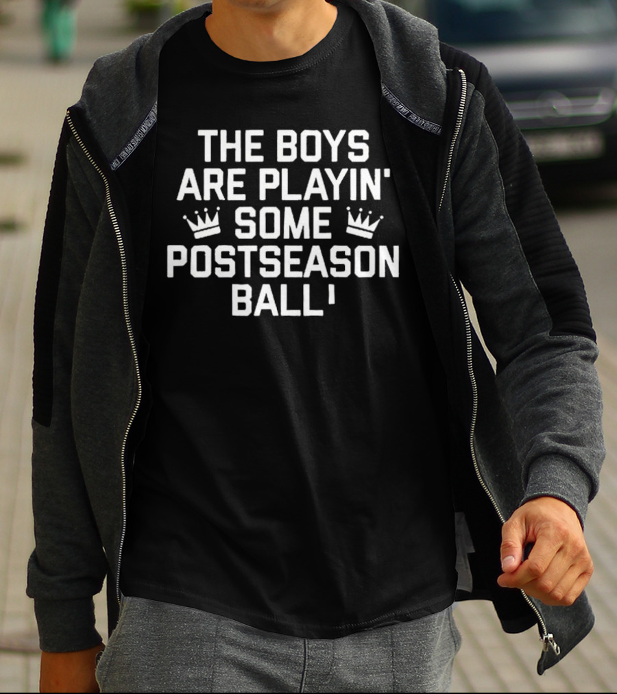 The Boys Are Playin' Some Postseason Kansas City Royals Ball T-Shirt