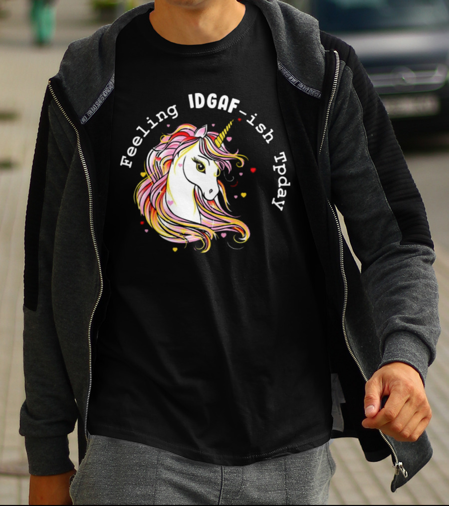 Feeling IDGAF-Ish Today Unicorn With Colorful Mane And Hearts T-Shirt