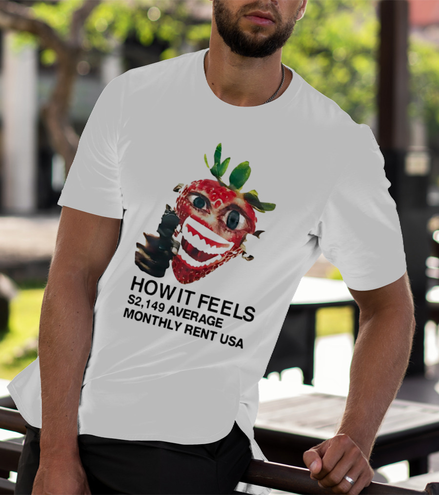 How It Feels Strawberry Gun $2,149 Average Monthly Rent USA T-Shirt