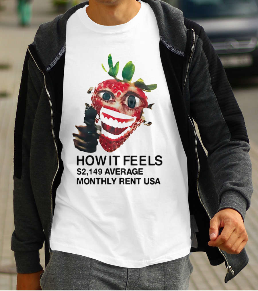 How It Feels Strawberry Gun $2,149 Average Monthly Rent USA T-Shirt