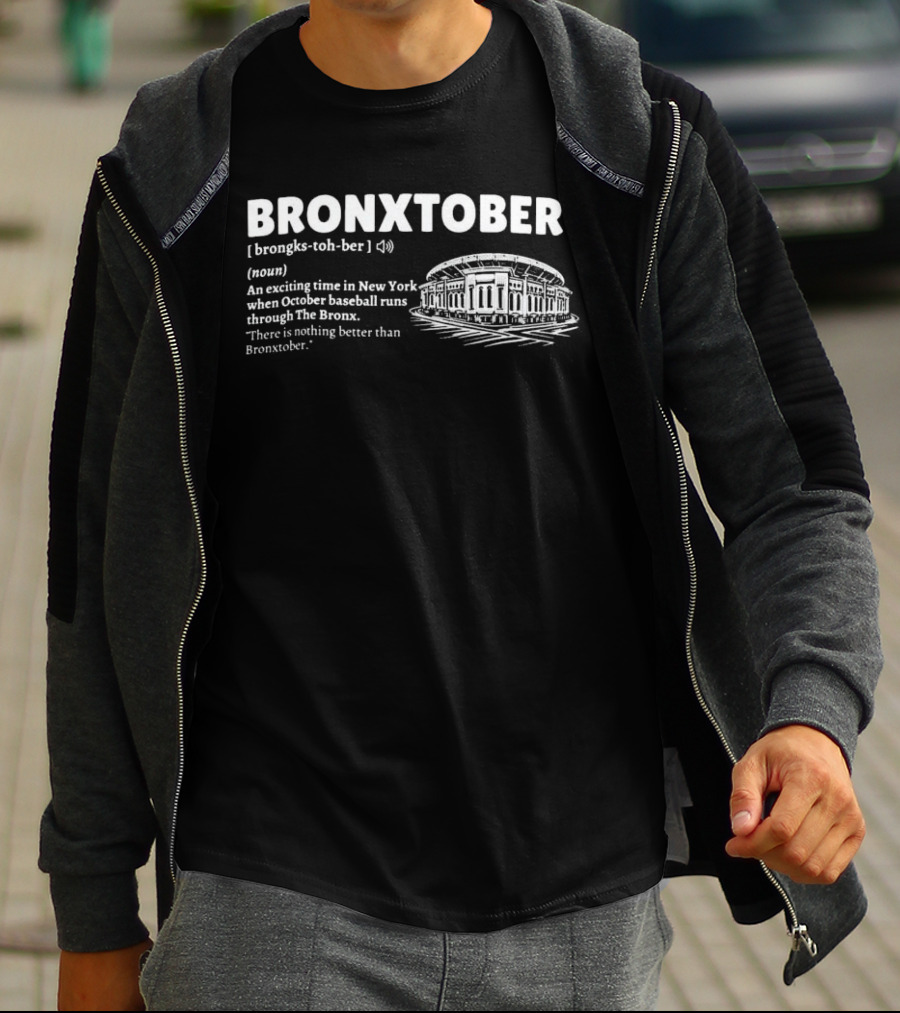 Bronxtober Definition Noun An Exciting Time In New York When October Baseball Runs Through The Bronx Stadium T-Shirt