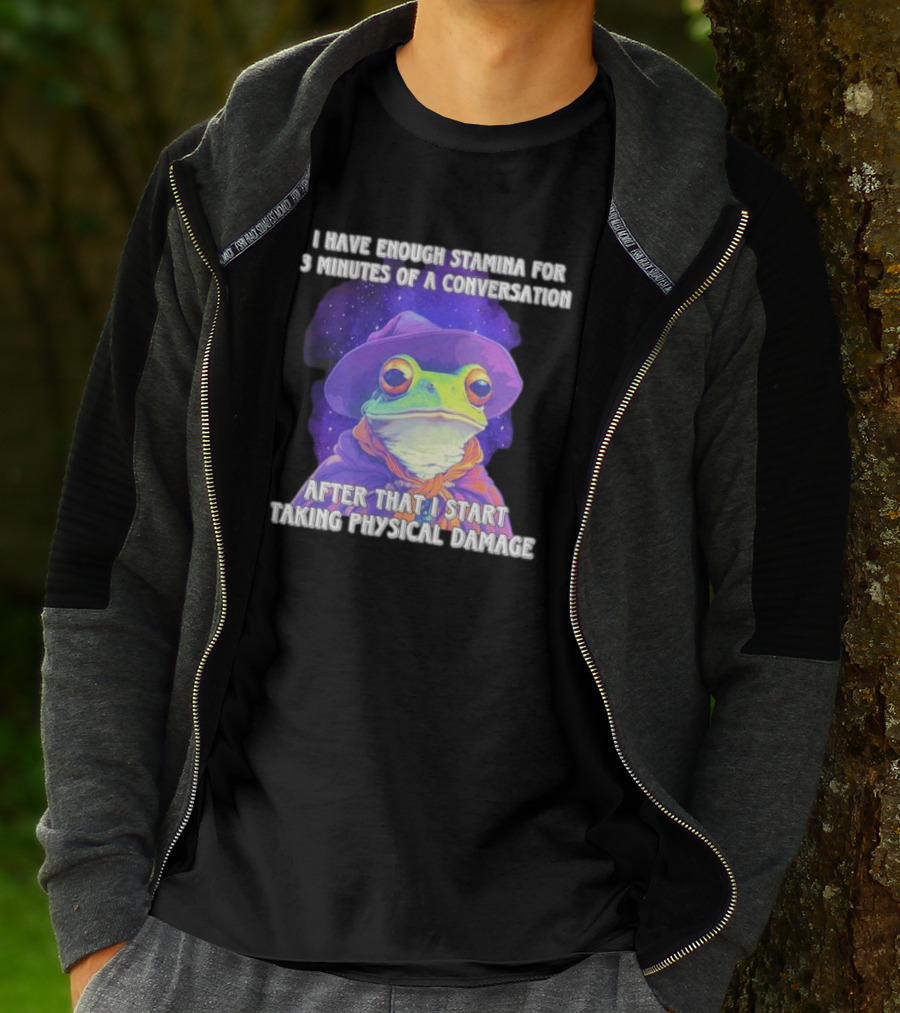 I Have Enough Stamina For 3 Minutes Of A Conversation Frog In Hat After That I Start Taking Physical Damage T-Shirt