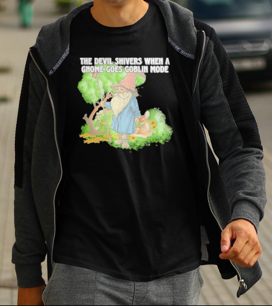 The Devil Shivers When A Gnome Goes Goblin Mode Fantasy Artwork With Gnome And Forest Scene T-Shirt