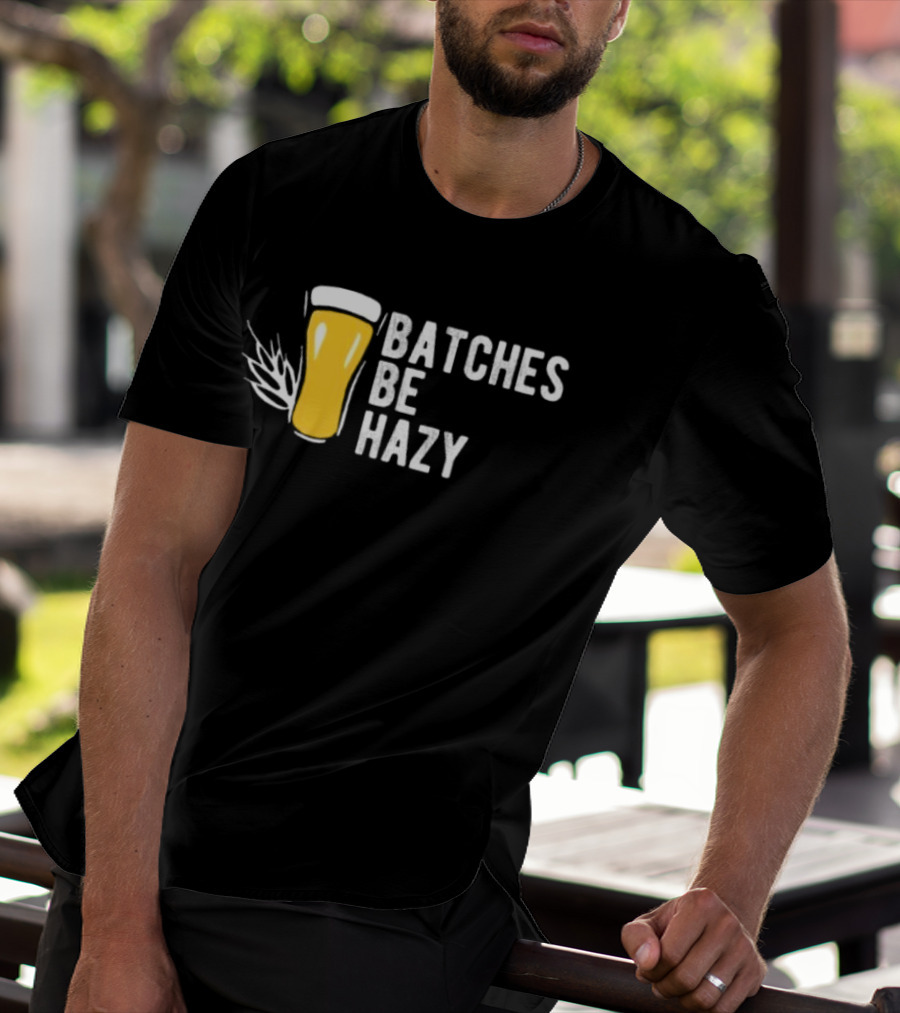 Batches Be Hazy Beer Brewing Glass Icon Hops Leaf T-Shirt