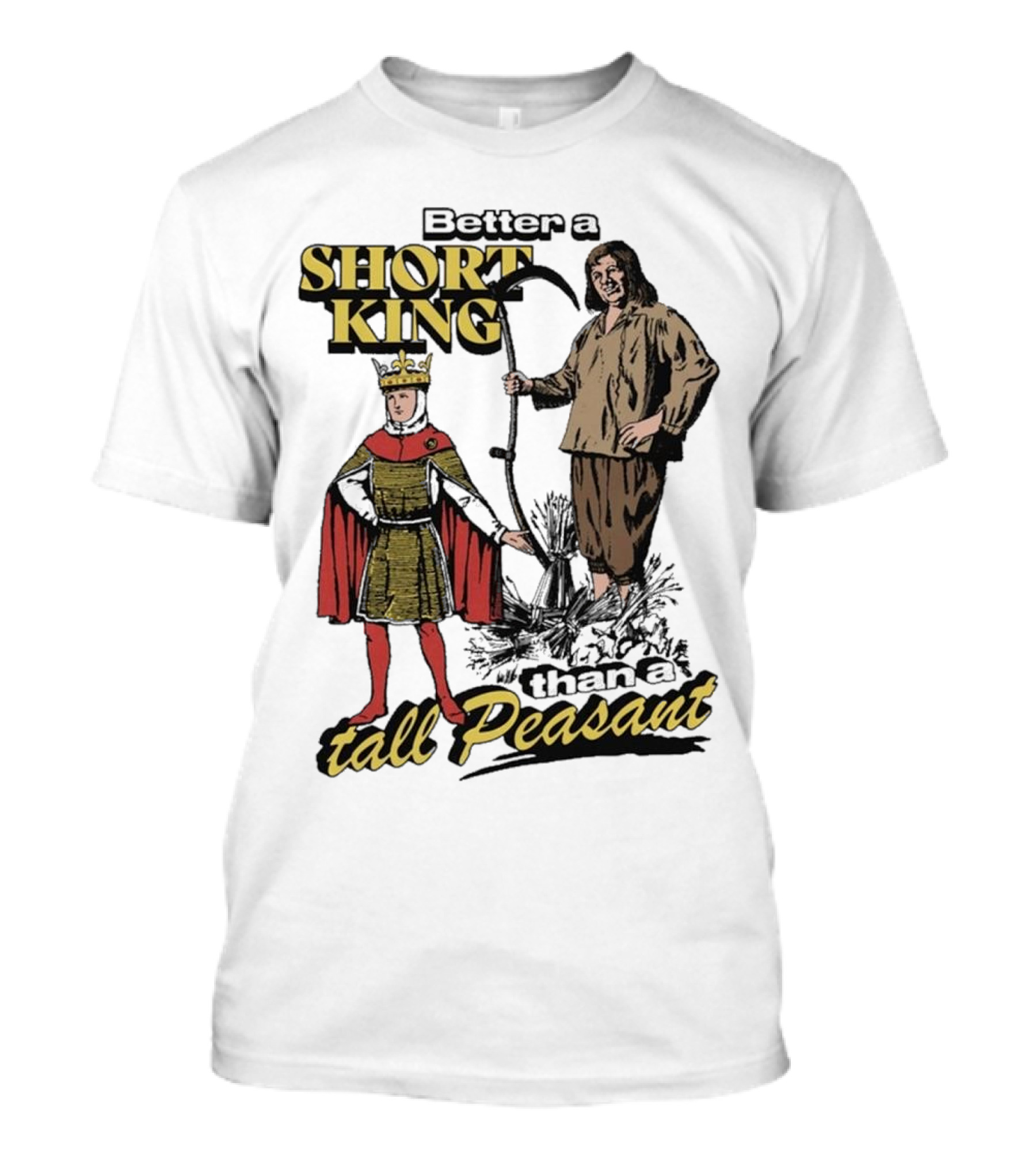 Better A Short King Than A Tall Peasant Retro Medieval T-Shirt