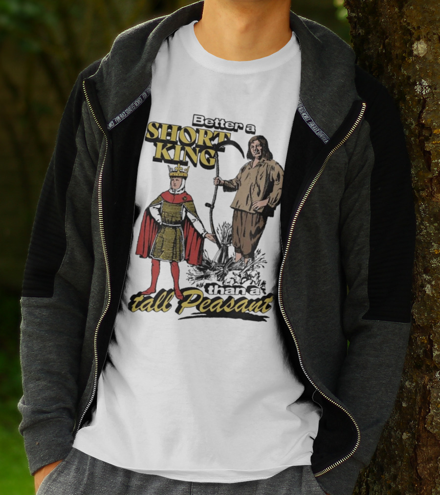 Better A Short King Than A Tall Peasant Retro Medieval T-Shirt