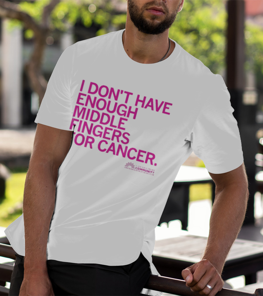 I Don't Have Enough Middle Fingers For Cancer Breast Cancer Awareness Fight T-Shirt
