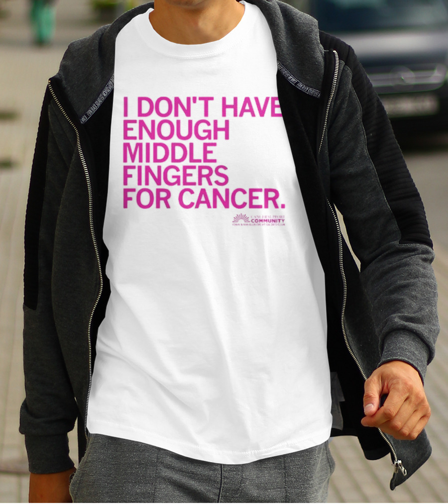 I Don't Have Enough Middle Fingers For Cancer Breast Cancer Awareness Fight T-Shirt