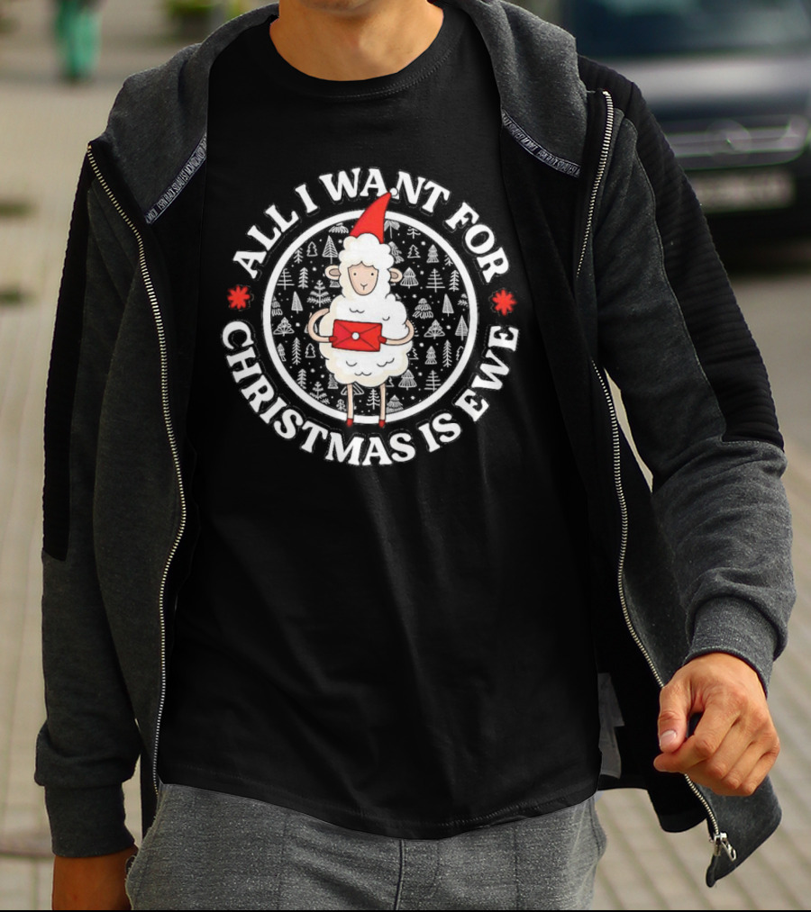 All I Want For Christmas Is Ewe Sheep With Santa Hat And Present T-Shirt