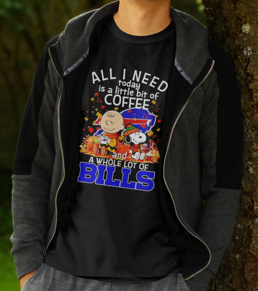 All I Need Today Is A Little Bit Of Coffee And A Whole Lot Of Bills Charlie Brown Snoopy Fall Buffalo Bills T-Shirt