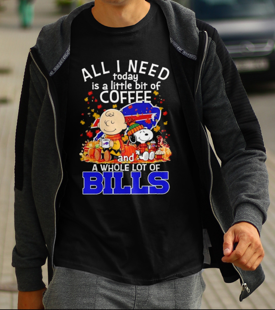 All I Need Today Is A Little Bit Of Coffee And A Whole Lot Of Bills Charlie Brown Snoopy Fall Buffalo Bills T-Shirt