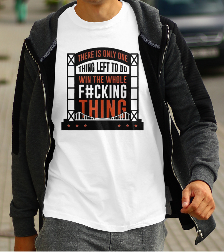 New York Mets There Is Only One Thing Left To Do Win The Whole F#cking Thing T-Shirt
