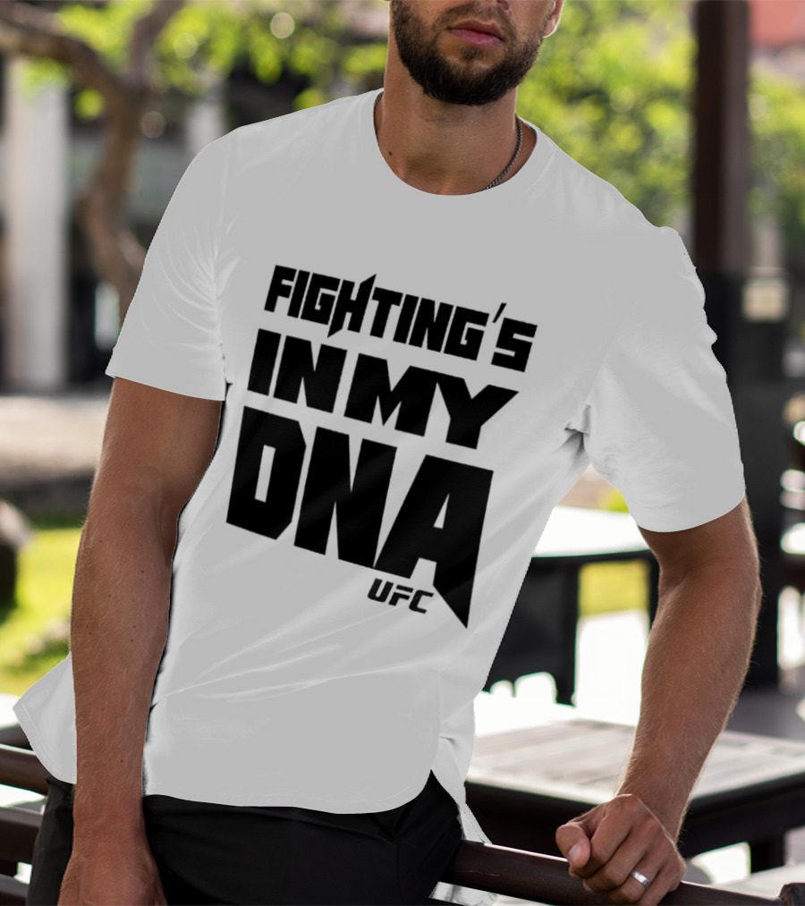 UFC Fighting's In My DNA T-Shirt
