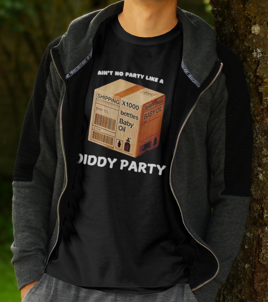 Ain’t No Party Like A Diddy Party Baby Oil Shipping X1000 Bottles T-Shirt