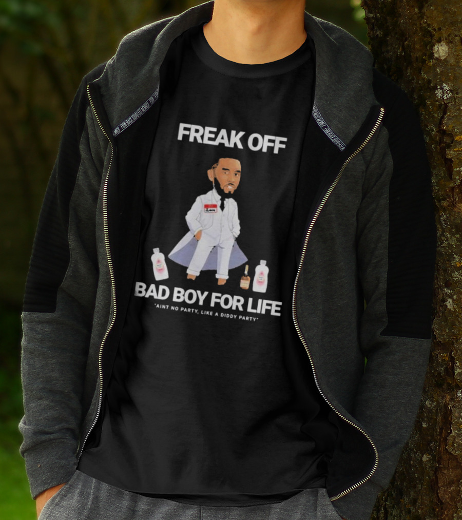 Freak Off Bad Boy For Life Ain’t No Party Like A Diddy Party T-Shirt