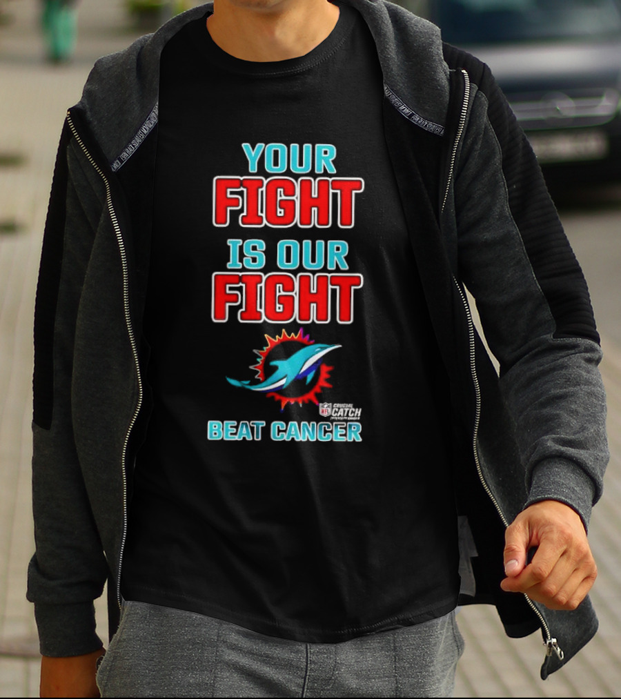 Miami Dolphins Crucial Catch Your Fight Is Our Fight Beat Cancer T-Shirt