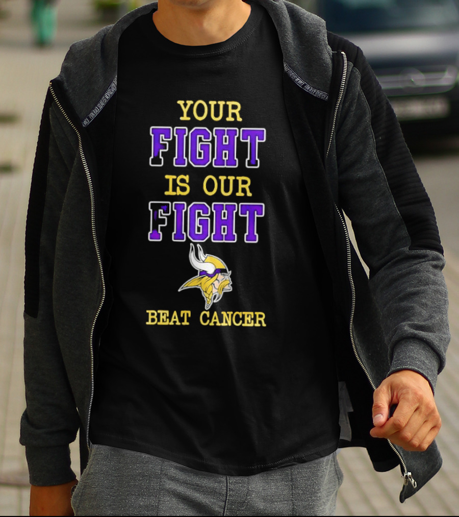 Minnesota Vikings Your Fight Is Our Fight Beat Cancer T-Shirt