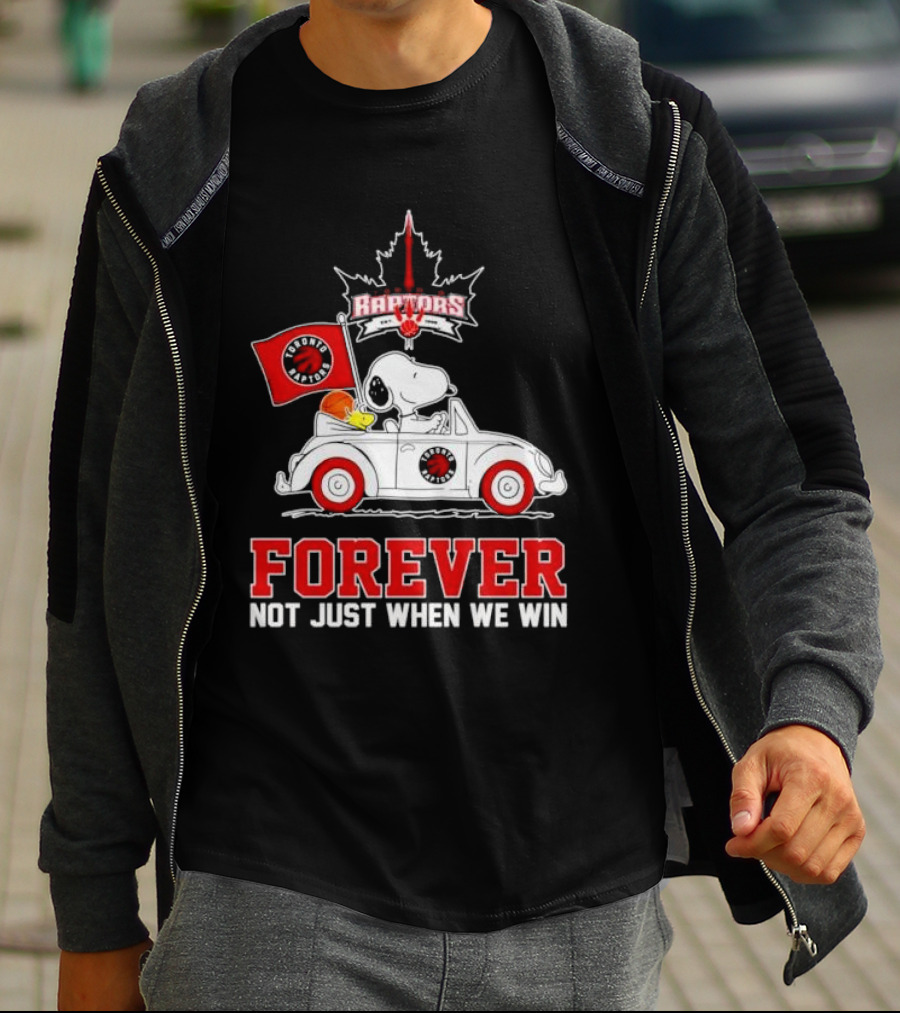 Snoopy Driving Car With Toronto Raptors Logo Forever Not Just When We Win T-Shirt