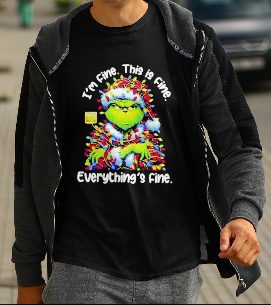 I'm Fine. This Is Fine. Everything's Fine. Grinch Christmas Lights T-Shirt