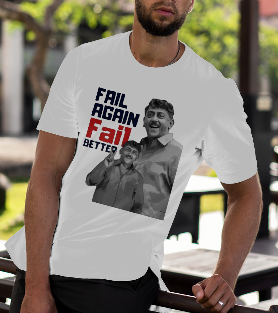 Keman Soman Fail Again Fail Better T-Shirt