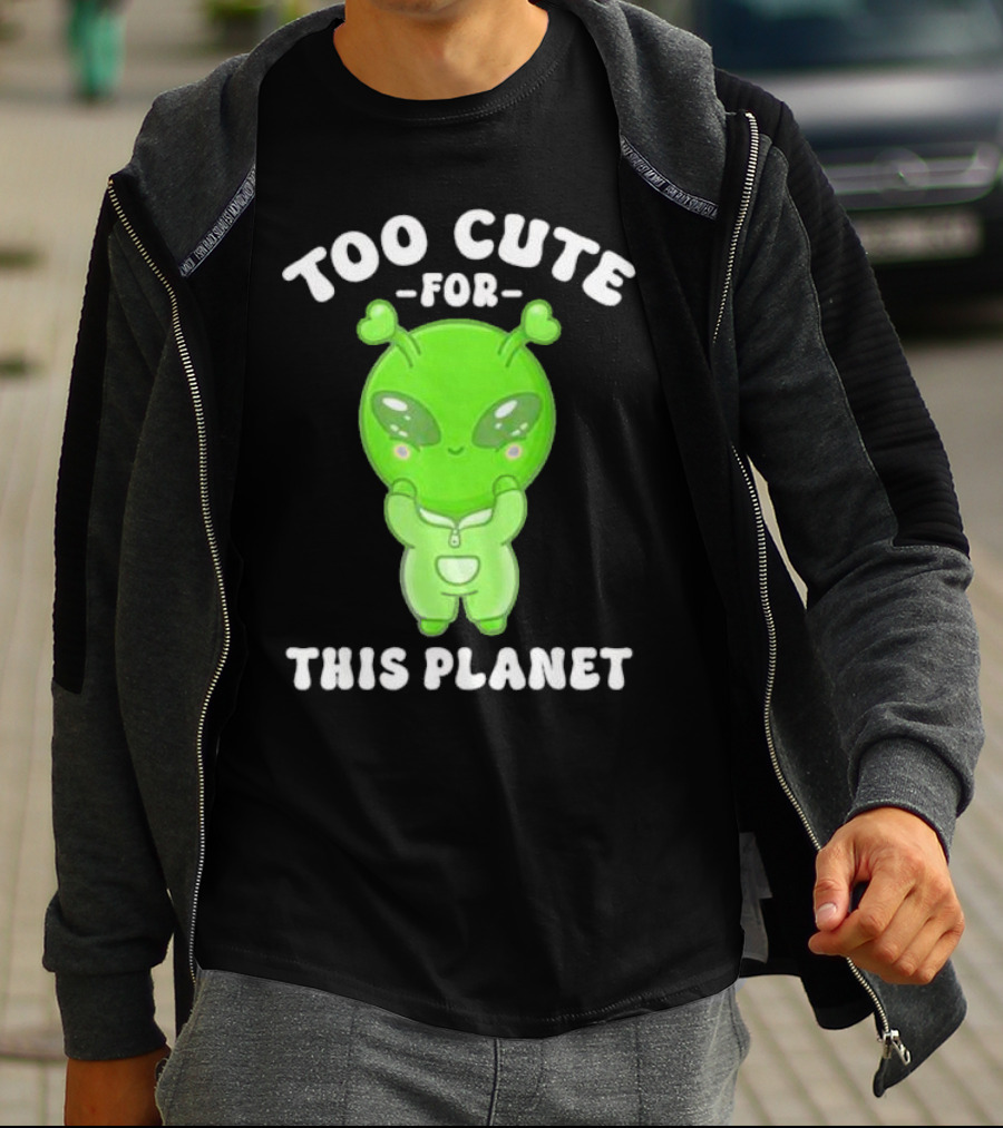 Too Cute For This Planet Green Alien T-Shirt