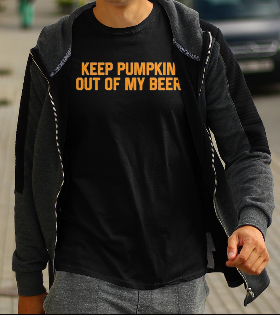 Keep Pumpkin Out Of My Beer Text Bold Orange T-Shirt