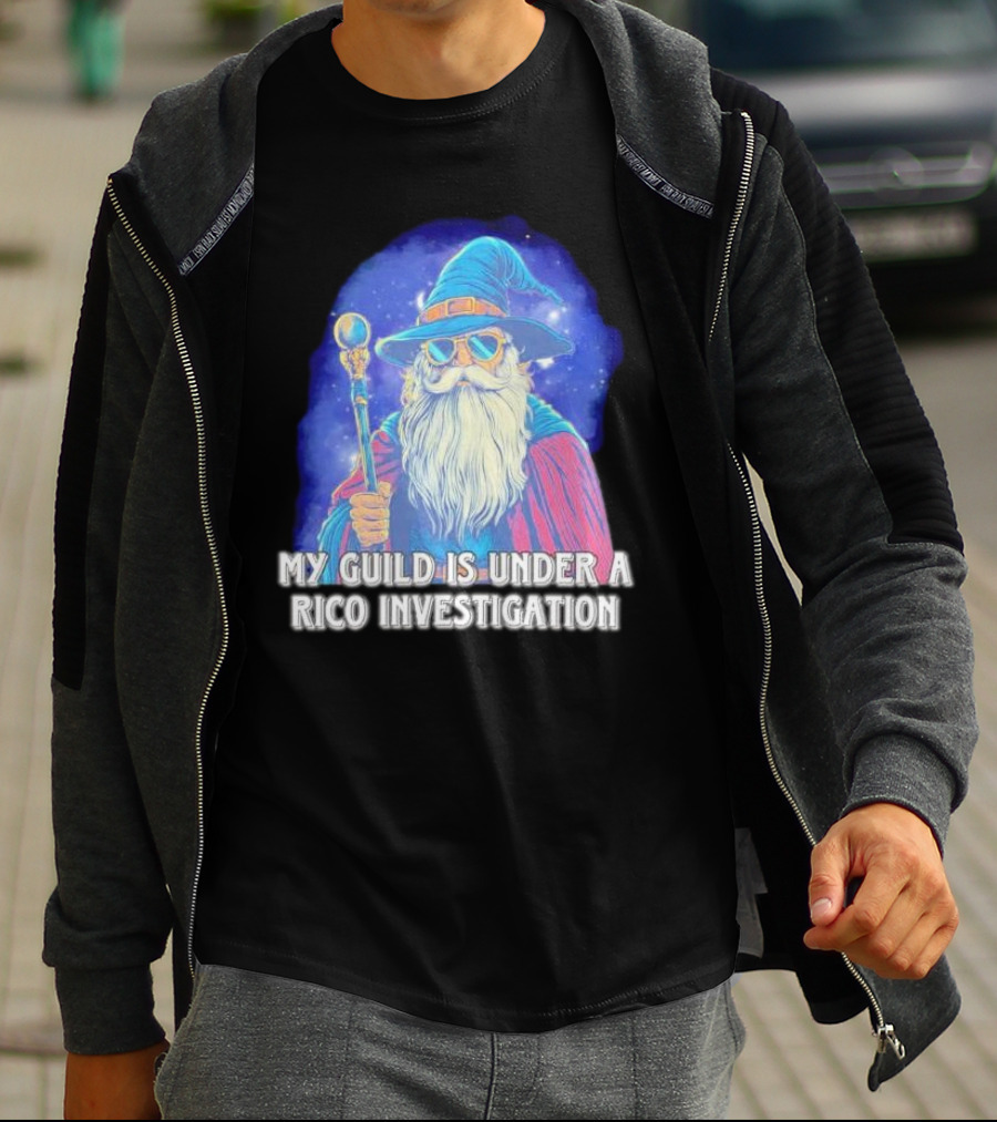 My Guild Is Under A Rico Investigation Wizard T-Shirt