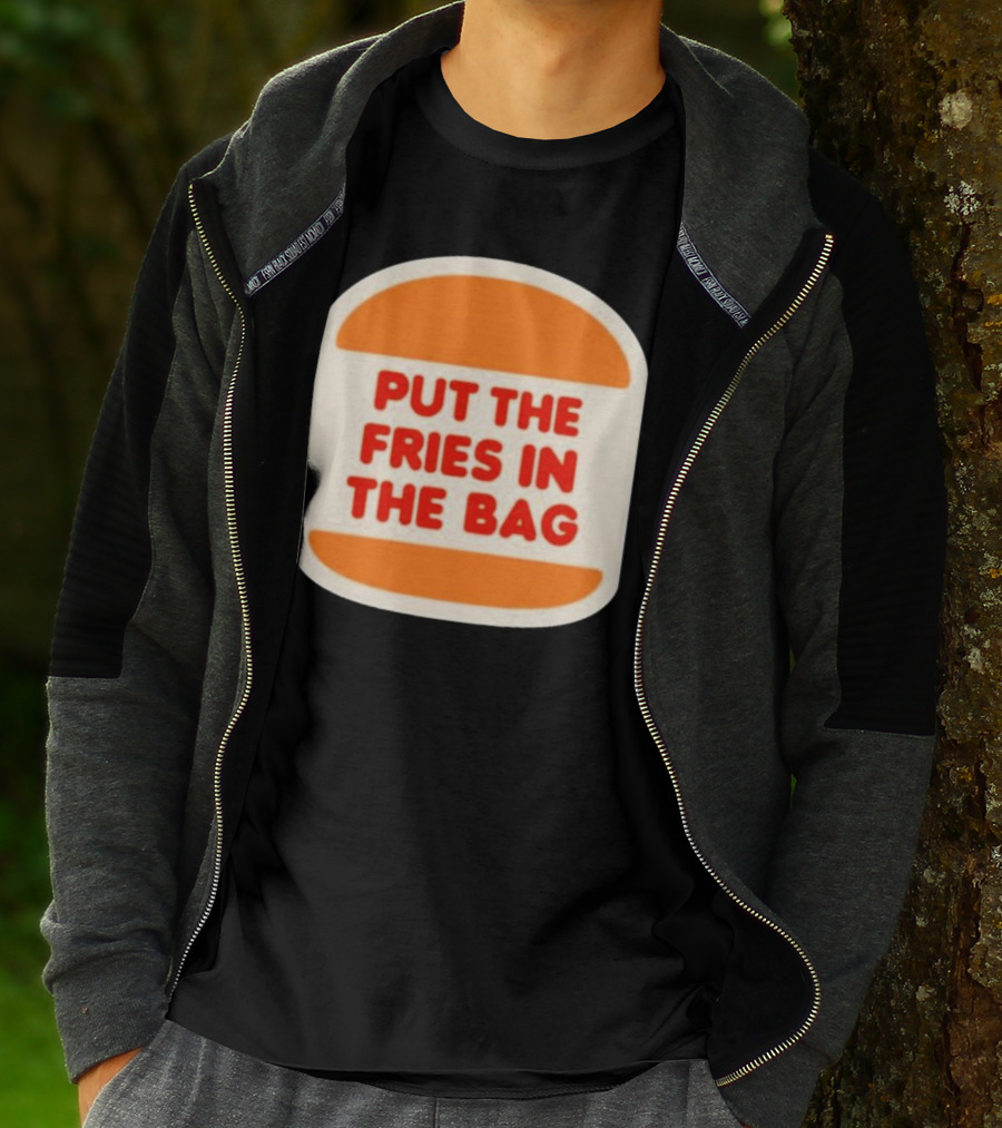 Put The Fries In The Bag Hamburger Fast Food T-Shirt