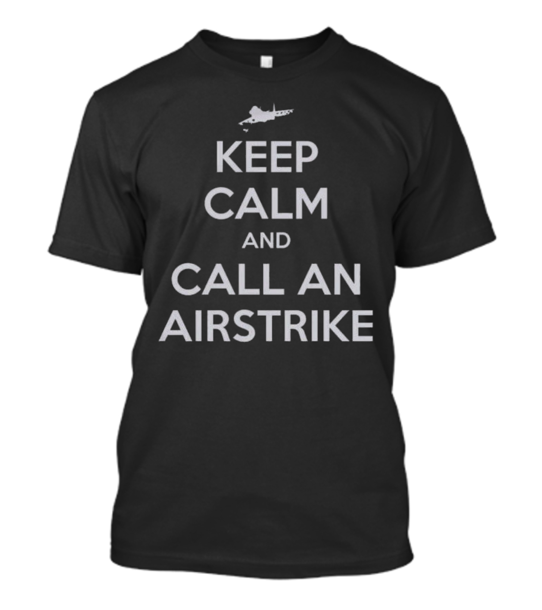 Keep Calm And Call An Airstrike Fighter Jet T-Shirt